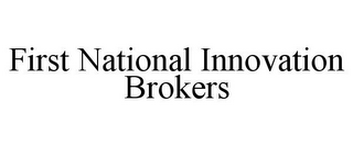 FIRST NATIONAL INNOVATION BROKERS