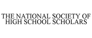 THE NATIONAL SOCIETY OF HIGH SCHOOL SCHOLARS