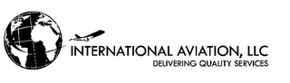 INTERNATIONAL AVIATION, LLC DELIVERING QUALITY SERVICES