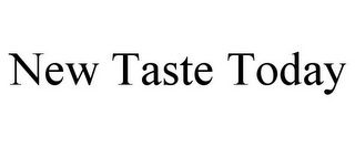 NEW TASTE TODAY