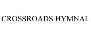 CROSSROADS HYMNAL