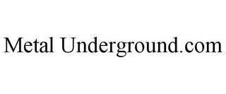 METAL UNDERGROUND.COM