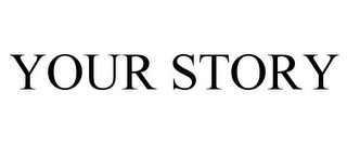 YOUR STORY