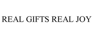 REAL GIFTS REAL JOY