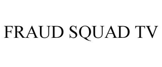 FRAUD SQUAD TV