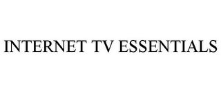 INTERNET TV ESSENTIALS