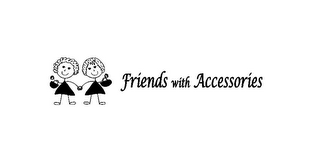 FRIENDS WITH ACCESSORIES