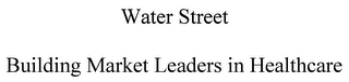 WATER STREET BUILDING MARKET LEADERS INHEALTHCARE