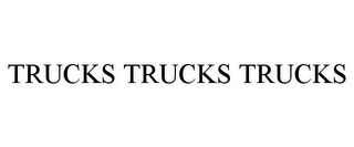 TRUCKS TRUCKS TRUCKS