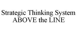 STRATEGIC THINKING SYSTEM ABOVE THE LINE