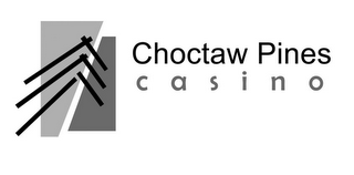 CHOCTAW PINES CASINO