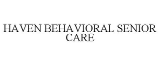 HAVEN BEHAVIORAL SENIOR CARE