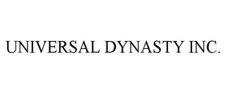 UNIVERSAL DYNASTY INC.