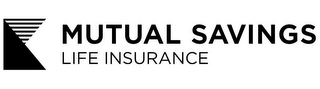 K MUTUAL SAVINGS LIFE INSURANCE