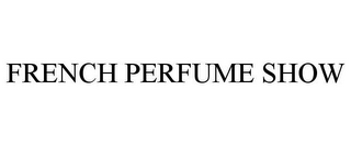 FRENCH PERFUME SHOW