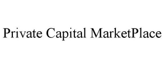 PRIVATE CAPITAL MARKETPLACE