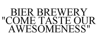 BIER BREWERY "COME TASTE OUR AWESOMENESS"