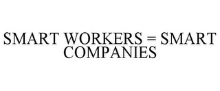 SMART WORKERS = SMART COMPANIES