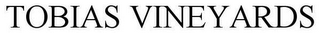 TOBIAS VINEYARDS