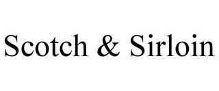 SCOTCH & SIRLOIN