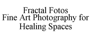 FRACTAL FOTOS FINE ART PHOTOGRAPHY FOR HEALING SPACES