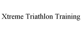 XTREME TRIATHLON TRAINING