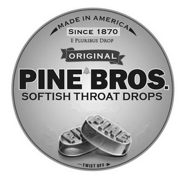 MADE IN AMERICA SINCE 1870 E PLURIBUS DROP, ORIGINAL PINE BROS. SOFTISH THROAT DROPS, PINE TWIST OFF