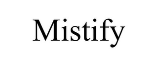 MISTIFY