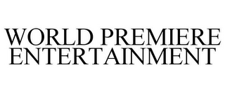 WORLD PREMIERE ENTERTAINMENT