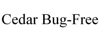 CEDAR BUG-FREE