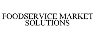 FOODSERVICE MARKET SOLUTIONS