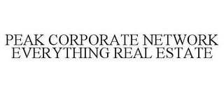 PEAK CORPORATE NETWORK EVERYTHING REAL ESTATE