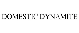 DOMESTIC DYNAMITE