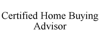 CERTIFIED HOME BUYING ADVISOR