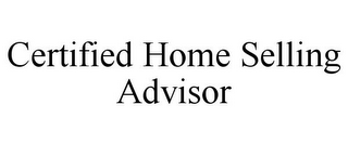 CERTIFIED HOME SELLING ADVISOR