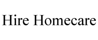 HIRE HOMECARE