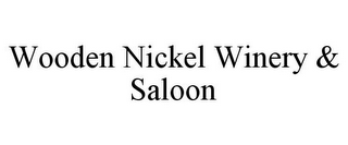 WOODEN NICKEL WINERY & SALOON