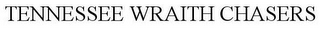 TENNESSEE WRAITH CHASERS