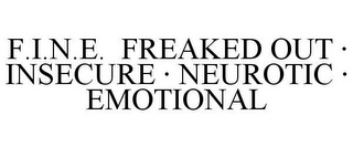 F.I.N.E. FREAKED OUT · INSECURE · NEUROTIC · EMOTIONAL