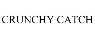 CRUNCHY CATCH