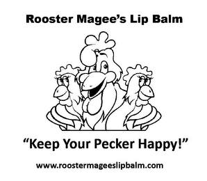 ROOSTER MAGEE'S LIP BALM "KEEP YOUR PECKER HAPPY!" WWW.ROOSTERMAGEESLIPBALM.COM