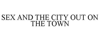 SEX AND THE CITY OUT ON THE TOWN