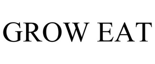 GROW EAT