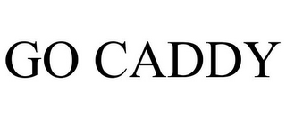 GO CADDY