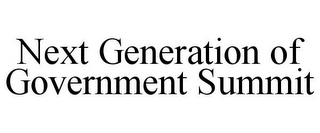 NEXT GENERATION OF GOVERNMENT SUMMIT