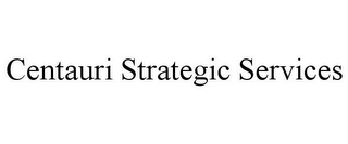 CENTAURI STRATEGIC SERVICES