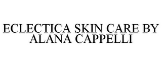 ECLECTICA SKIN CARE BY ALANA CAPPELLI