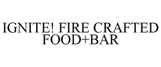 IGNITE! FIRE CRAFTED FOOD+BAR