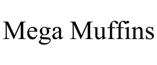 MEGA MUFFINS