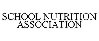 SCHOOL NUTRITION ASSOCIATION